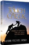 A Touch of Chizuk: Stories of Strength- That Lift Build and Encourage